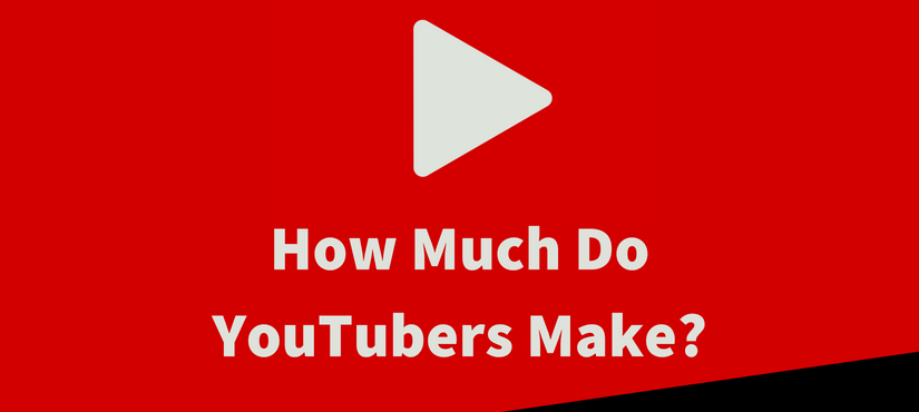 How Much Do YouTubers Make?